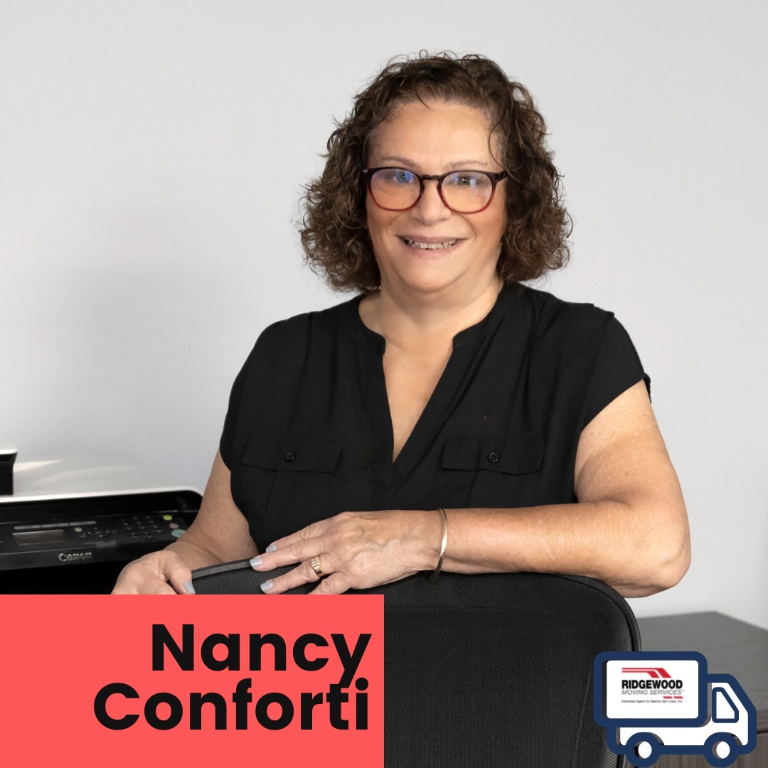 Meet The Ridgewood Moving Team!
Nancy Conforti, Finance Manager

Nancy is originally from New York City, NY and currently resides in Emerson, NJ. She started working for the Ridgewood Moving in 2017, as our Finance Manager. Nancy enjoys working with numbers and being part of a great group of people here at Ridgewood Moving Services. When Nancy is not working, she loves to be with her family and friends; especially her two grandchildren Logan and Natalie!